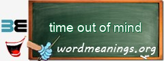 WordMeaning blackboard for time out of mind